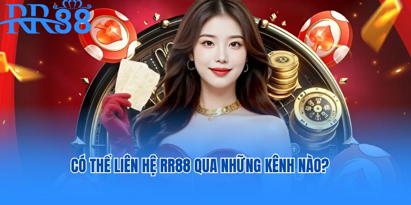 Có thể liên hệ RR88 qua những kênh nào?