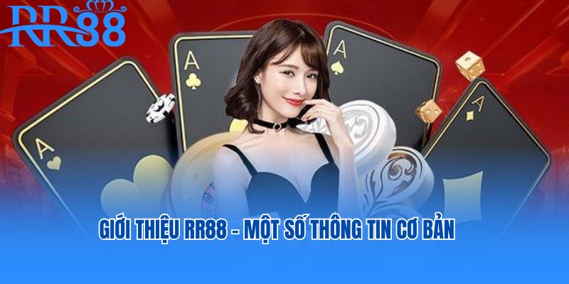 Giới thiệu nhà cái RR88 - một vài thông tin cơ bản